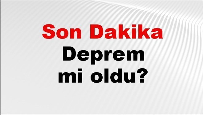 Son dakika deprem mi oldu? Az önce deprem nerede oldu? İstanbul, Ankara, İzmir ve il il AFAD son depremler 26 Nisan 2026